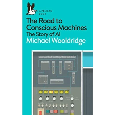 Abbildung von The Road to Conscious Machines: Story of AI (Pelican Books)