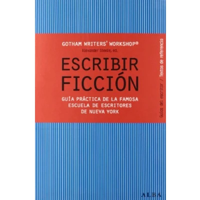 Abbildung von Escribir ficción : guía práctica de la famosa escuela escritores Nueva York (Guías del escritor/Textos referencia)