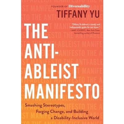 Abbildung von The Anti Ableist Manifesto: Smashing Stereotypes, Forging Change, and Building a Disability Inclusive World