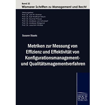 Abbildung von Metriken zur Messung von Effizienz und Effektivität Konfigurationsmanagement Qualitätsmanagementverfahren (Wismarer Schriften zu Management Recht)