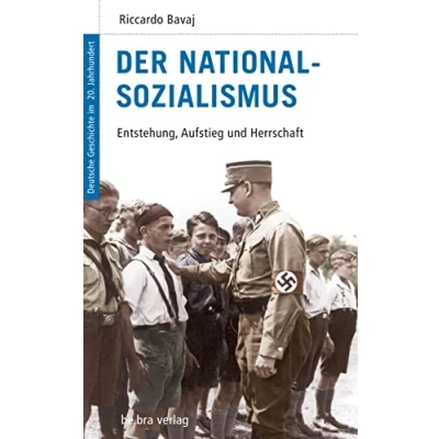 Abbildung von Deutsche Geschichte im 20. Jahrhundert 07. Der Nationalsozialismus. Entstehung, Aufstieg und Herrschaft
