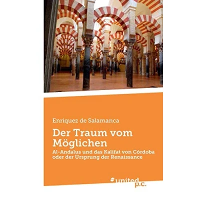 Abbildung von der Traum vom Möglichen: Al Andalus und das Kalifat von Córdoba oder Ursprung Renaissance