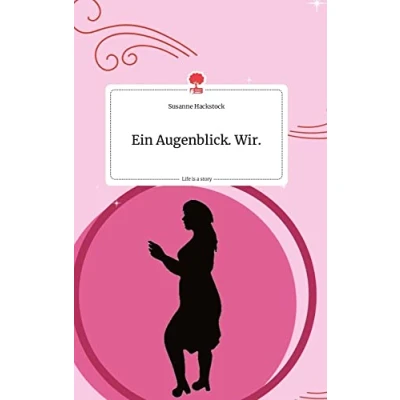 Abbildung von Ein Augenblick. Wir. Life is a Story story.one