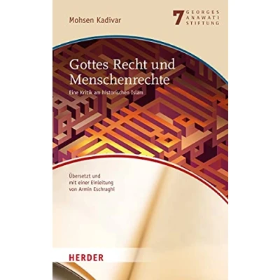 Abbildung von Gottes Recht und Menschenrechte: Eine Kritik am historischen Islam (Veröffentlichungen der Georges Anawati Stiftung Buchreihe)