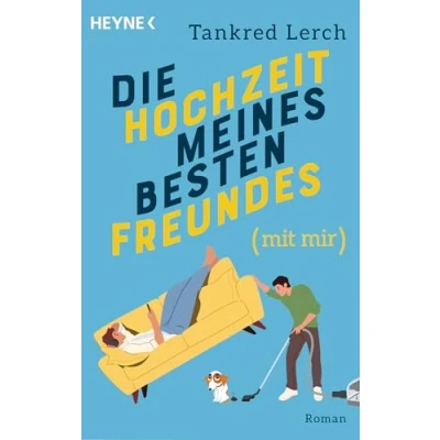 Abbildung von Die Hochzeit meines besten Freundes (mit mir): Roman