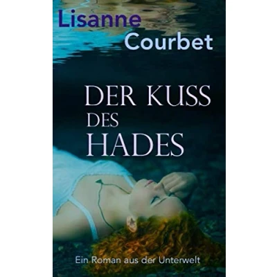 Abbildung von der Kuss des Hades: Ein Roman aus Unterwelt