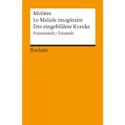 Abbildung von Le Malade imaginaire /Der eingebildete Kranke. Franz. /Dt.: Molière französische Literatur in deutscher Übersetzung