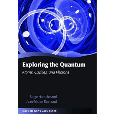 Abbildung von Exploring the Quantum: Atoms, Cavities, and Photons (Oxford Graduate Texts)