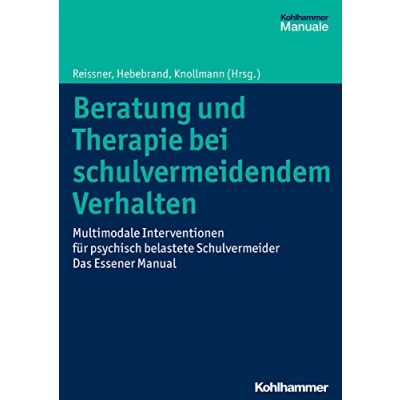 Abbildung von Beratung und Therapie bei schulvermeidendem Verhalten: Multimodale Interventionen für psychisch belastete Schulvermeider das Essener Manual