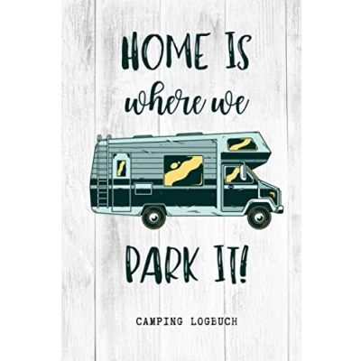 Abbildung von HOME IS WHERE WE PARK IT Camping LOGBUCH: Logbuch punktiert für Reisen mit Camper, Van, Wohnwagen oder Wohnmobil zum Eintragen Reisetagebuch Vanlife Zubehör Geschenk