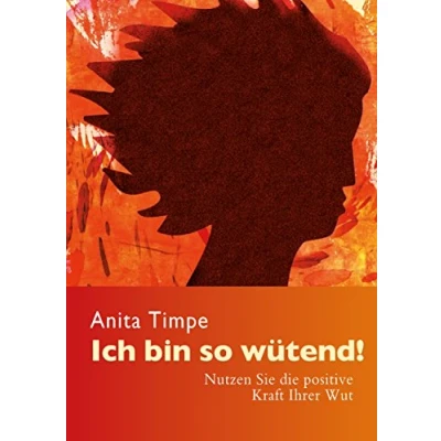 Abbildung von Ich bin so wütend!: Nutzen Sie die positive Kraft Ihrer Wut