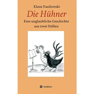 Abbildung von Die Hühner: Eine unglaubliche Geschichte aus zwei Ställen