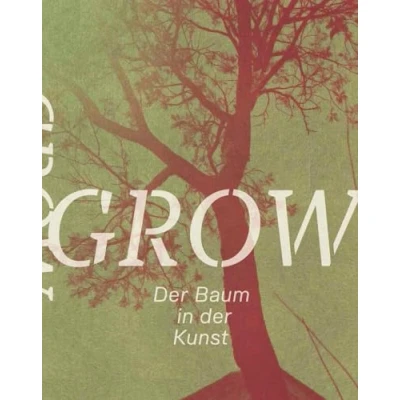 Abbildung von Grow. der Baum in Kunst: Belvedere Wien 2022