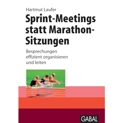 Abbildung von Sprint Meetings statt Marathon Sitzungen: Besprechungen effizient organisieren und leiten. (Whitebooks)