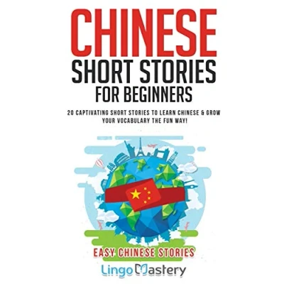 Abbildung von Chinese Short Stories for Beginners: 20 Captivating to Learn &amp; Grow Your Vocabulary the Fun Way!: ... Way! (Easy Stories, Band 2)