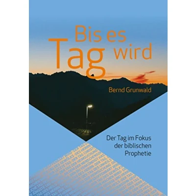 Abbildung von Bis es Tag wird: der im Fokus biblischen Prophetie