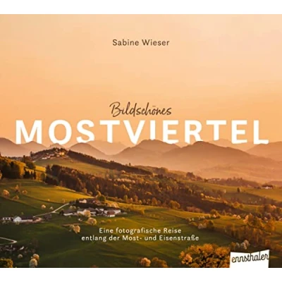 Abbildung von Bildschönes Mostviertel: Eine fotografische Reise entlang der Most und Eisenstraße
