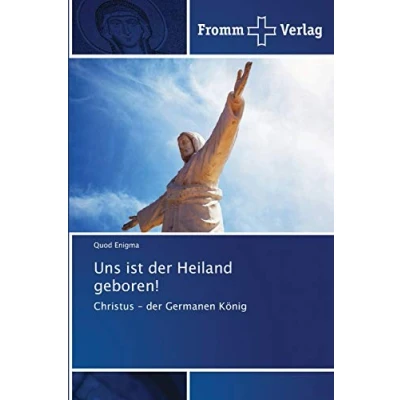 Abbildung von Uns ist der Heiland geboren!: Christus Germanen König