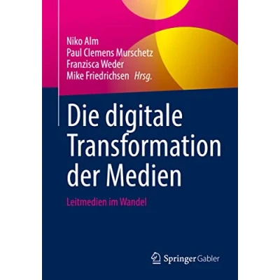 Abbildung von Die digitale Transformation der Medien: Leitmedien im Wandel