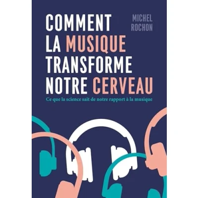 Abbildung von Comment la musique transforme notre cerveau: Ce que science sait de rapport à