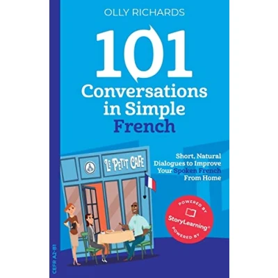 Abbildung von 101 Conversations in Simple French: Short, Natural Dialogues to Improve Your Spoken French From Home (101 Conversations: Edition, Band 1)