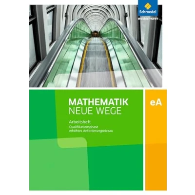 Abbildung von Mathematik Neue Wege SII Ausgabe 2017 für Niedersachsen und Rheinland Pfalz: Qualifikationsphase eA Leistungskurs Arbeitsheft mit Lösungen: Sekundarstufe 2