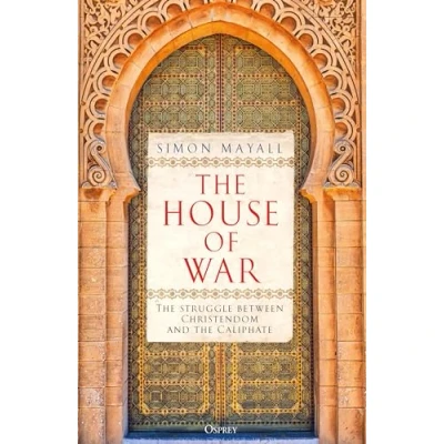Abbildung von the House of War: Struggle between Christendom and Caliphate