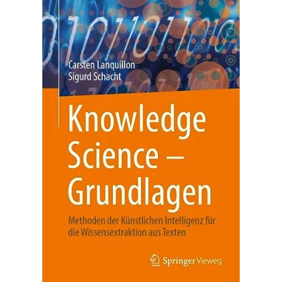 Abbildung von Knowledge Science Grundlagen: Methoden der Künstlichen Intelligenz für die Wissensextraktion aus Texten