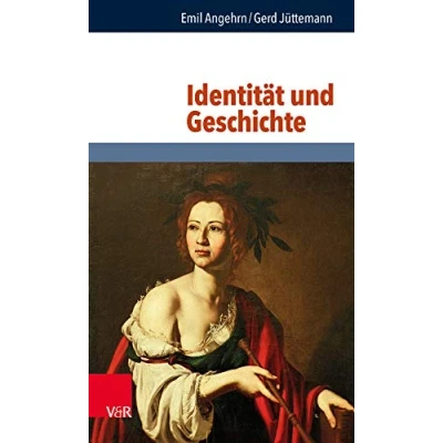 Abbildung von Identität und Geschichte (Philosophie Psychologie im Dialog)