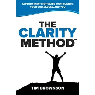Abbildung von The Clarity Method: Tap Into What Motivates Your Clients, Colleagues, and You