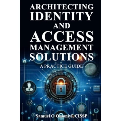 Abbildung von Architecting Identity and Access Management Solutions: A Practice Guide