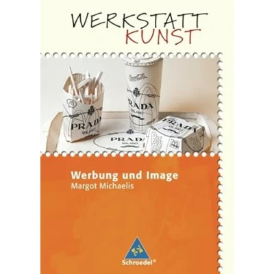 Abbildung von Werkstatt Kunst. Themenhefte für den Kunstunterricht: Kunst: Werbung und Image