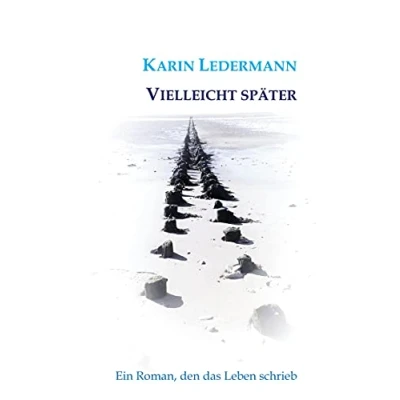 Abbildung von Vielleicht später: Ein Roman, den das Leben schrieb