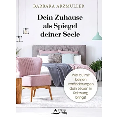 Abbildung von dein Zuhause als Spiegel deiner Seele: Wie du mit kleinen Veränderungen Leben in Schwung bringst