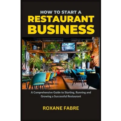 Abbildung von How to Start a Restaurant Business: Comprehensive Guide Starting, Running and Growing Successful