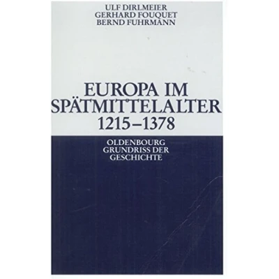 Abbildung von Europa im Spätmittelalter 1215 1378 (Oldenbourg Grundriss der Geschichte, 8, Band 8)