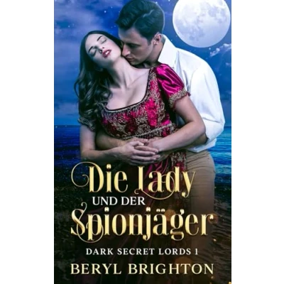 Abbildung von Die Lady und der Spionjäger: Ein Historischer Liebesroman (Dark Secret Lords, Band 1)
