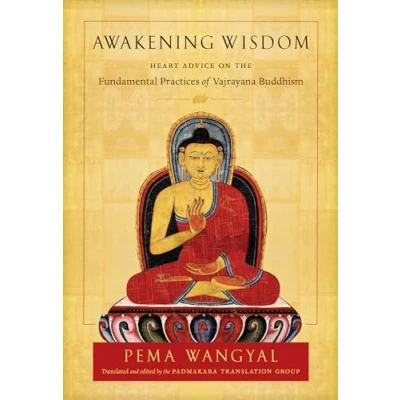 Abbildung von Awakening Wisdom: Heart Advice on the Fundamental Practices of Vajrayana Buddhism