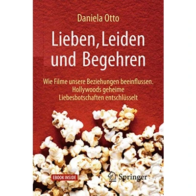 Abbildung von Lieben, Leiden und Begehren: Wie Filme unsere Beziehungen beeinflussen. Hollywoods geheime Liebesbotschaften entschlüsselt