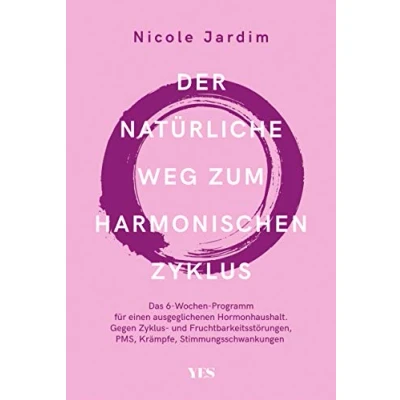 Abbildung von Der natürliche Weg zum harmonischen Zyklus: Das 6 Wochen Programm für einen ausgeglichenen Hormonhaushalt. Gegen Zyklus und Fruchtbarkeitsstörungen, PMS, Krämpfe, Stimmungsschwankungen