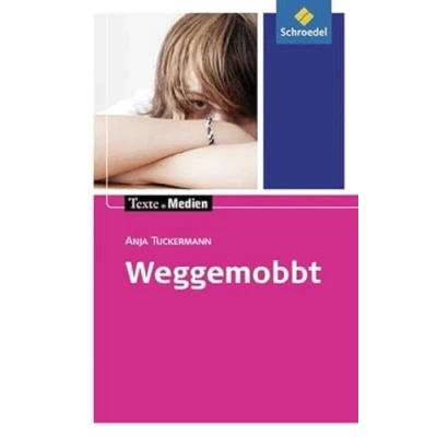 Abbildung von Texte.Medien: Anja Tuckermann: Weggemobbt: Textausgabe mit Materialien (Texte.Medien: Kinder und Jugendbücher ab Klasse 7)