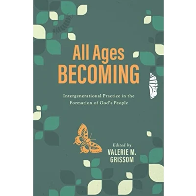 Abbildung von All Ages Becoming: Intergenerational Practice and the Formation of God&#039;s People