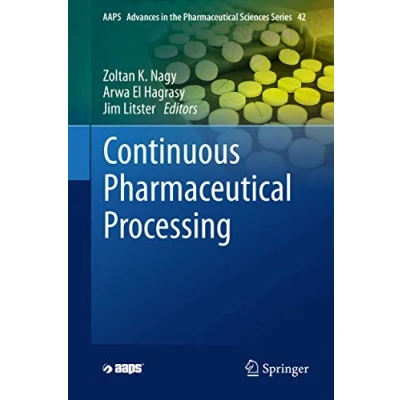 Abbildung von Continuous Pharmaceutical Processing (AAPS Advances in the Sciences Series, 42, Band 42)