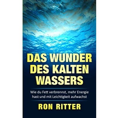 Abbildung von Das Wunder des kalten Wassers: Wie du Fett verbrennst, mehr Energie hast und mit Leichtigkeit aufwachst