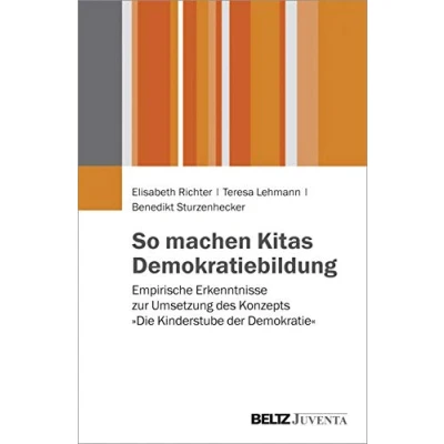 Abbildung von So machen Kitas Demokratiebildung: Empirische Erkenntnisse zur Umsetzung des Konzepts »Die Kinderstube der Demokratie«
