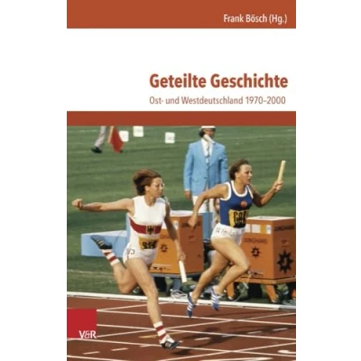 Abbildung von Geteilte Geschichte: Ost und Westdeutschland 1970 2000