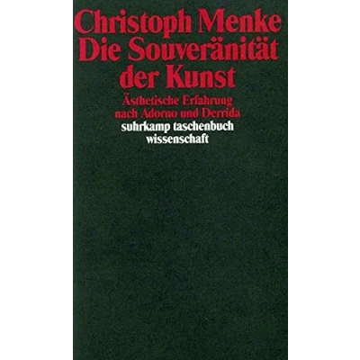 Abbildung von Die Souveränität der Kunst: Ästhetische Erfahrung nach Adorno und Derrida (suhrkamp taschenbuch wissenschaft)