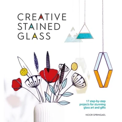 Abbildung von Creative Stained Glass: 17 step by projects for stunning glass art and gifts