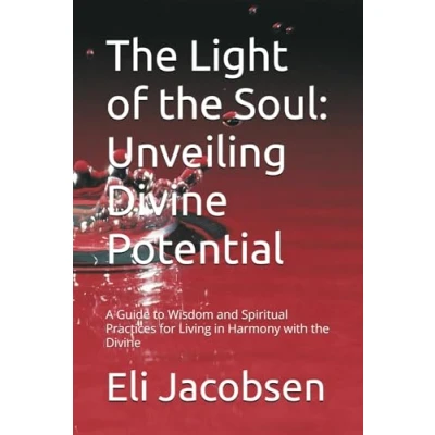 Abbildung von the Light of Soul: Unveiling Divine Potential: A Guide to Wisdom and Spiritual Practices for Living in Harmony with