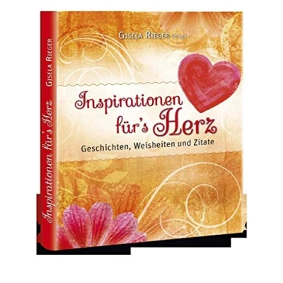 Abbildung von Inspirationen für`s Herz: Geschichten, Weisheiten und Zitate